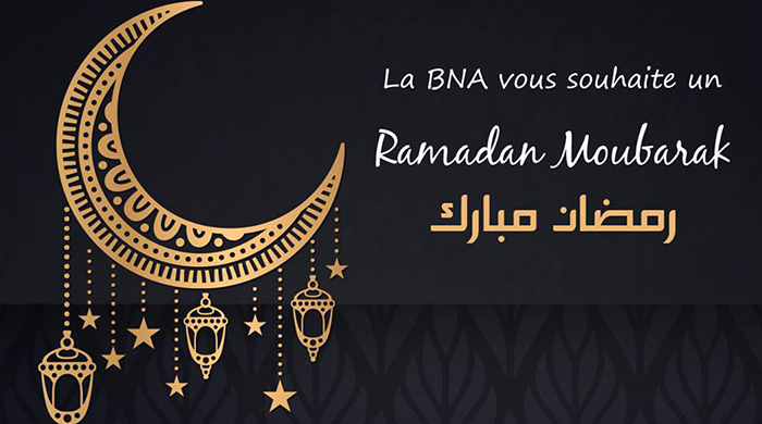 La BNA vous souhaite un Ramadan Moubarak