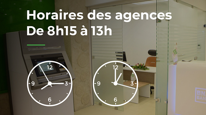 Horaires des agences de 08H15 à 13H00