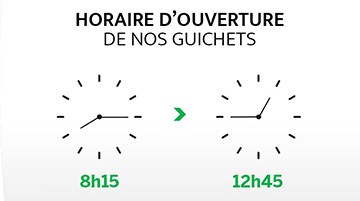 Horaires d'ouverture de nos guichets 